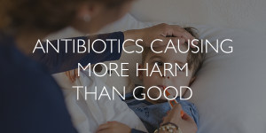 Antibiotics-causing-more-harm-than-good