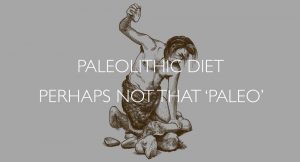 Paleolithic diet perhaps not that paleo